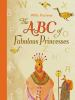 Book cover for "The ABC of fabulous princesses"