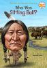 Book cover for "Who was Sitting Bull?".