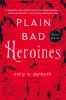 Book cover for "Plain bad heroines"