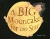 Book cover for "A big mooncake for Little Star"