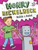 Book cover for "Henry Heckelbeck builds a robot".