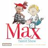 Book cover for "Max and the talent show".