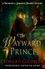 Book cover for "The wayward prince".