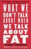 Book cover for "What we don't talk about when we talk about fat"