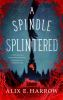 Book cover for "A spindle splintered"