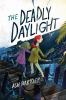 Book cover for "The deadly daylight"