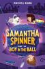 Book cover for "Samantha Spinner and the boy in the ball".