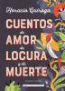 Book cover for "Cuentos de amor de locura y de muerte"