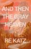 Book cover for "And then the gray heaven"