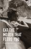 Book cover for "Eat the mouth that feeds you"