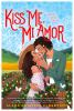 Book cover for "Kiss me, mi amor"