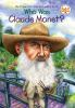 Book cover for "Who was Claude Monet?".