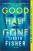 Book cover for "Good half gone"