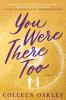 Book cover for "You were there too"