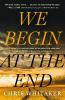 Book cover for "We begin at the end"