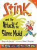 Book cover for "Stink and the attack of the slime mold".