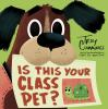 Book cover for "Is this your class pet?"