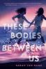 Book cover for "These bodies between us"
