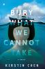Book cover for "Bury what we cannot take"