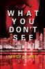 Book cover for "What you don't see".