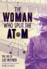 Book cover for "The woman who split the atom"