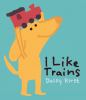 Book cover for "I like trains"