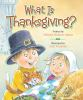 Book cover for "What is Thanksgiving?"