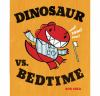 Book cover for "Dinosaur vs. bedtime".