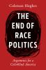 Book cover for "The end of race politics"