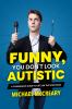 Book cover for "Funny, you don't look autistic"