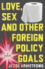 Book cover for "Love, sex and other foreign policy goals"