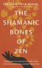 Book cover for "The shamanic bones of Zen".