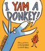 Book cover for "I yam a donkey".