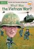 Book cover for "What was the Vietnam War?".