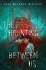 Book cover for "The haunting between us"