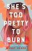 Book cover for "She's too pretty to burn"