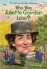 Book cover for "Who was Juliette Gordon Low?".