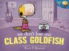 Book cover for "We don't lose our class goldfish".