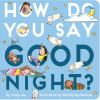 Book cover for "How do you say good night?"