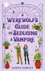 Book cover for "A werewolf's guide to seducing a vampire".