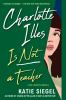 Book cover for "Charlotte Illes is not a teacher".