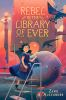 Book cover for "Rebel in the library of ever".