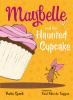 Book cover for "Maybelle and the haunted cupcake".