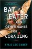 Book cover for "Bat Eater and Other Names for Cora Zeng: A Darkly Funny, Gory, and Ghostly Horror Novel (Original)"