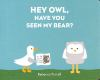 Book cover for "Hey owl, have you seen my bear?".