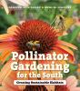 Book cover for "Pollinator gardening for the South"