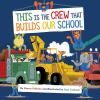 Book cover for "This is the crew that builds our school"