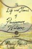 Book cover for "The life and times of Persimmon Wilson"
