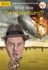 Book cover for "What was the Hindenburg?".