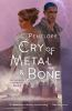 Book cover for "Cry of metal & bone".